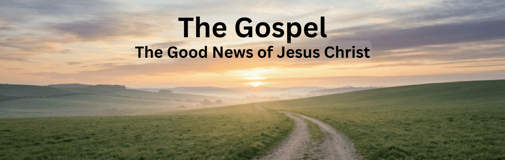 Sunrise over a countryside path representing the hope and restoration of the Gospel of Jesus Christ